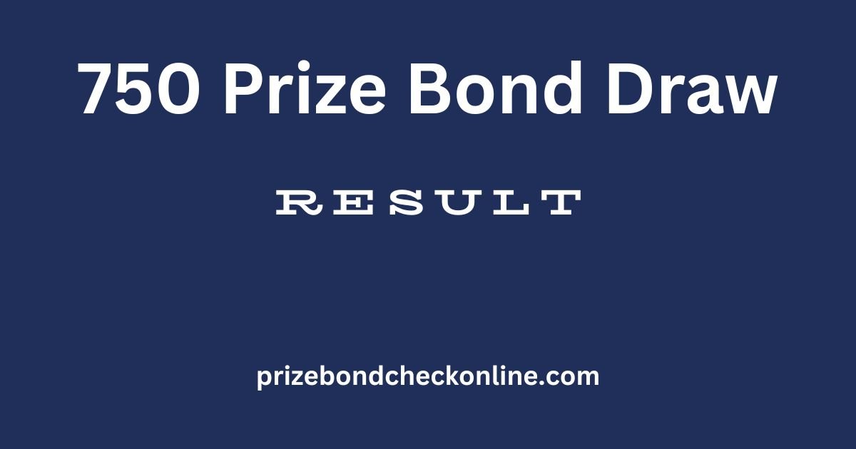 750 prize bond draw result