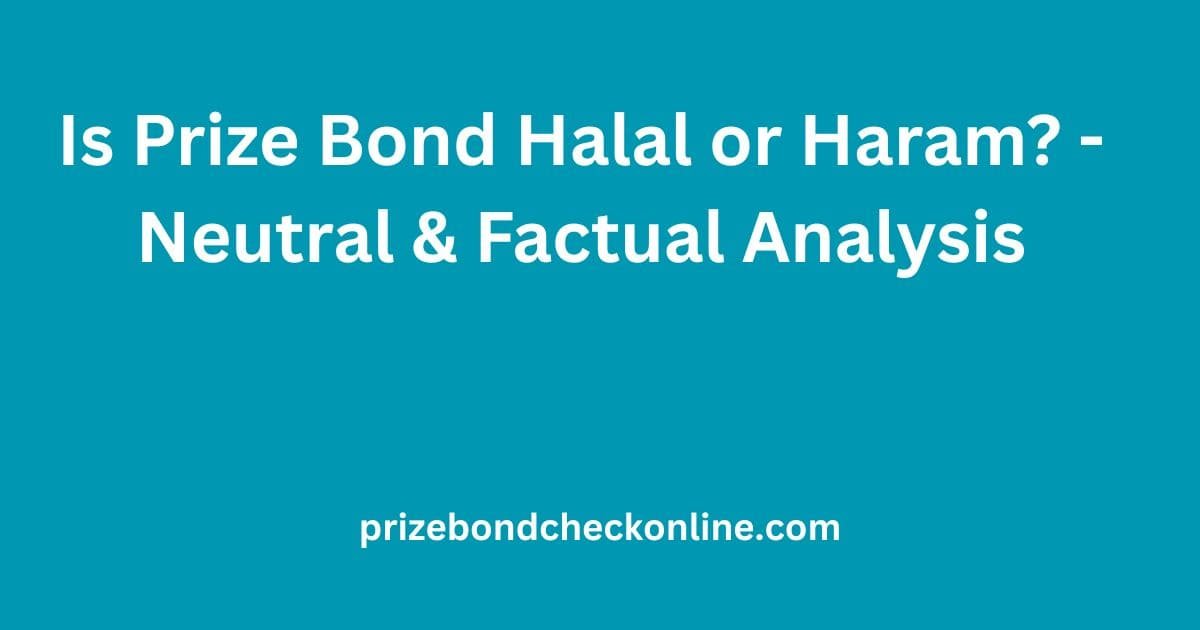 Is prize bond halal or haram in Islam neutral factual analysis Pakistan